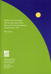 Children and Young People Who Sexually Abuse Others: policy and practice developments since the early 1990s
