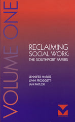 Reclaiming Social Work: The Southport Papers Volume 1